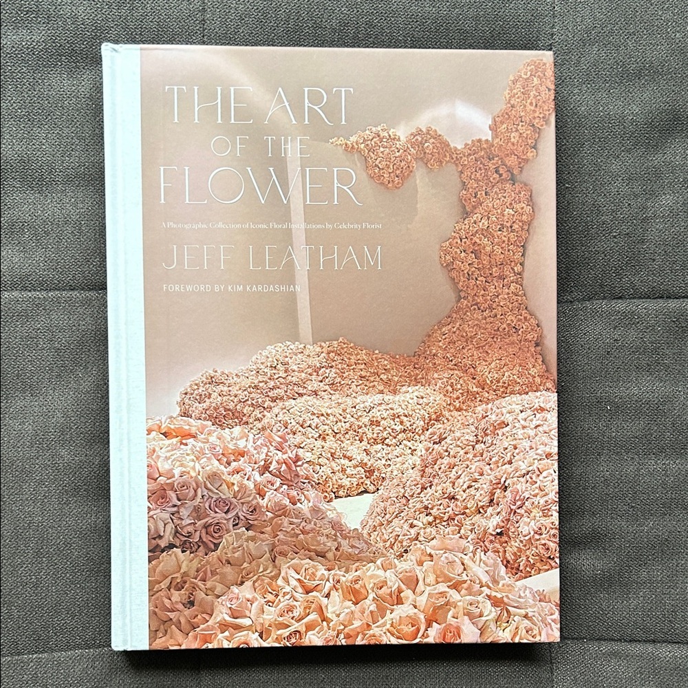 The Art of the Flower Book by Jeff Leatham | Coffee Table Book | Decor | Flower